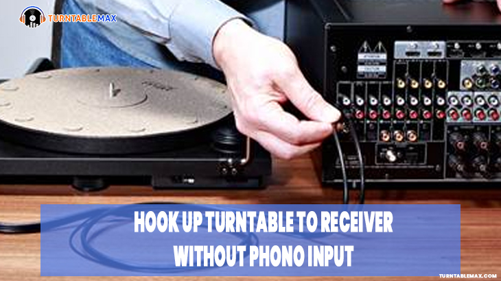 How To Hook Up Turntable To Receiver Without Phono Input Turntablemax